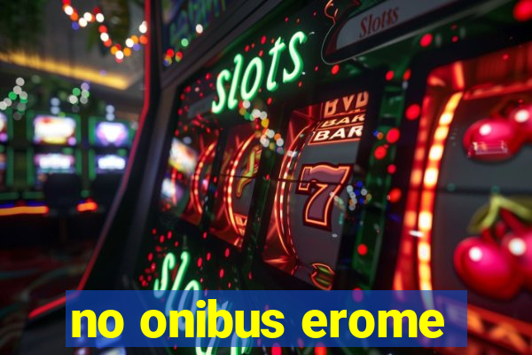 no onibus erome